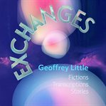 Exchanges: Fictions Transcriptions Stories cover image