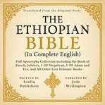 The Ethiopian Bible in Complete English : Full Apocrypha Collection Including the Book of Enoch, Jubilees, I–iii Meqabyan, I–iii Adam and Eve, cover image