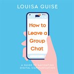 How to Leave a Group Chat : A Guide To Navigating Digital Communication cover image