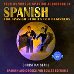 Your Humorous Spanish Audiobook in Spanish 100 Spanish Stories for Beginners cover image