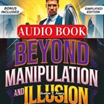 Beyond Manipulation and Illusion : A Practical Workbook For Employees To Combat And Overcome Workplace Gaslighting cover image