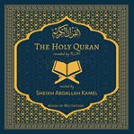 The Holy Quran - Sheikh Abdallah Kamel cover image