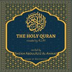 The Holy Quran - Sheikh AbdulAziz Al-Ahmad cover image