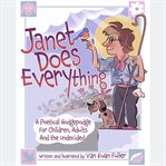 Janet Does Everything : A Poetical Hodgepodge For Children, Adults And The Undecided cover image