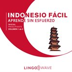 Indonesio Fácil - Aprende Sin Esfuerzo - Principiante inicial - Volumen 1 de 3 cover image