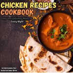 Chicken Recipes Cookbook : Easy and Delicious Males for Every Night cover image