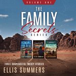 The Family Secrets Series : Three Suspenseful, Twisty, Romantic Thrillers cover image