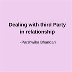 Dealing With Third Party in Relationship : How To Deal With Problems In Relationship cover image