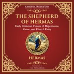 The Shepherd of Hermas : A Timeless Guide to Faith, Repentance, and Spiritual Growth - a Modern Translation - Adapted for The cover image