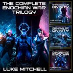 The Complete Enochian War Trilogy : A Dystopian Alien Invasion Adventure cover image