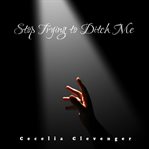 Stop Trying to Ditch Me cover image