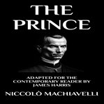 The Prince : Adapted for the Contemporary Reader cover image