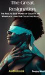 The Great Resignation : The Race To Save Women Of Color In The Workplace – And Our Collective Roles cover image