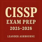 CISSP Exam Prep 2025-2026 : Boost Your Cissp Exam Readiness! Enjoy Empowering Audio Lessons Crafted To Maximize Your 2025-2026 E cover image