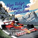 Blue Ridge Formula One Collection : A Sweet Instalove Formula One Romcom Complete Series cover image