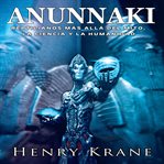 Anunnaki : Reptilianos Más Allá Del Mito, La Ciencia Y La Humanidad cover image