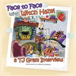 Face to Face With Witch Hazel : A T.j. Gram Interview cover image
