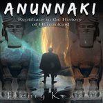 Anunnaki : Reptilians in the History of Humankind cover image