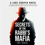 Secrets of the Rabbi's Mafia : Nobody Outfoxes Jake Cooper cover image