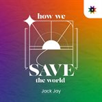 How We Save the World cover image