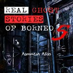 Real Ghost Stories of Borneo cover image