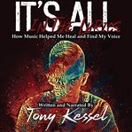 It's All in the Lyrics : How Music Helped Me Heal and Find My Voice cover image