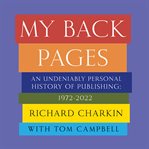 My Back Pages : An Undeniably Personal History of Publishing 1972-2022 cover image