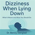 Dizziness When Lying Down : What It Means And What You Should Do cover image