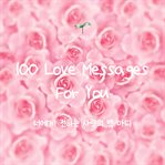 100 Love Messages for You cover image