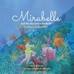 Mirabelle and the Sea Green Bathtub : Journey To The Coral Reef cover image
