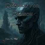 Requiem for Reason : Post-apocalypse cover image