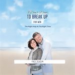 I Don't Want to Break up - for Men : The Right Help At The Right Time cover image