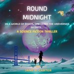 Round Midnight : A Sci-fi Thriller of Ai Conspiracy and Cosmic Secrets cover image