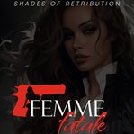 Femme Fatale: Shades of Retribution cover image