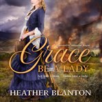Grace Be a Lady : Love and War in Johnson County cover image