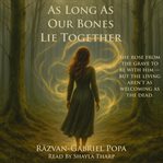 As Long as Our Bones Lie Together : A Tale Of The Storm Of The Fallen cover image