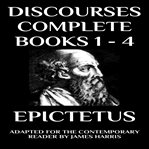 Discourses: Complete : Books #1-4: Adapted for the Contemporary Reader cover image