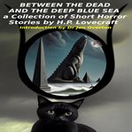 Between the Dead and the Deep Blue Sea: a Collection of Short Horror Stories cover image