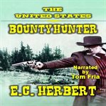 The United States Bounty Hunter : A Classic Western cover image