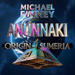 Anunnaki: Origin of Sumeria cover image