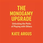 The Monogamy Upgrade: Unlocking the Perks of Playing With Others cover image