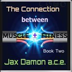 The Connection Between Muscle and Fitnesss cover image
