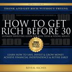 How to Get Rich Before 30 Ultimate Investing Guide for Kids, Teens & Young Adults, Learn How to Save cover image