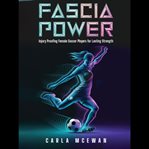 Fascia Power: Injury-Proofing Female Soccer Players for Lasting Strength cover image