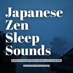 Japanese Zen Sleep Sounds : 4 Hours of Peaceful Water, Bamboo, and Temple Bells cover image