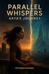 Parallel Whispers: Arya's Journey cover image