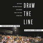 Draw the Line: Jeff Traylor, the Gilmer Buckeyes, and a Season Deep in the Heart of East Texas cover image