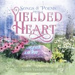 Songs and Poems From a Yielded Heart cover image