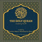 The Holy Quran - Sheikh Abdul Mohsen Al-Qasim cover image