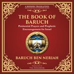 The Books of Baruch & the Exiles - the Lost Prophecies of Jerusalem and the Babylonian Captivity : The Secret Writings Of The Prophet Baruch And The Future Of Israel - A Modern Translation - Adapted cover image